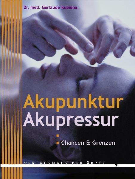 Cover: 9783901488283 | Akupunktur - Akupressur | Chancen &amp; Grenzen | Gertrude Kubiena | Buch