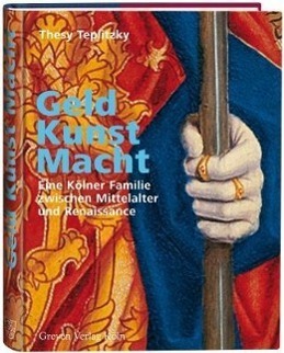 Cover: 9783774306042 | Geld, Kunst Macht - Eine Kölner Familie zwischen Mittelalter und...