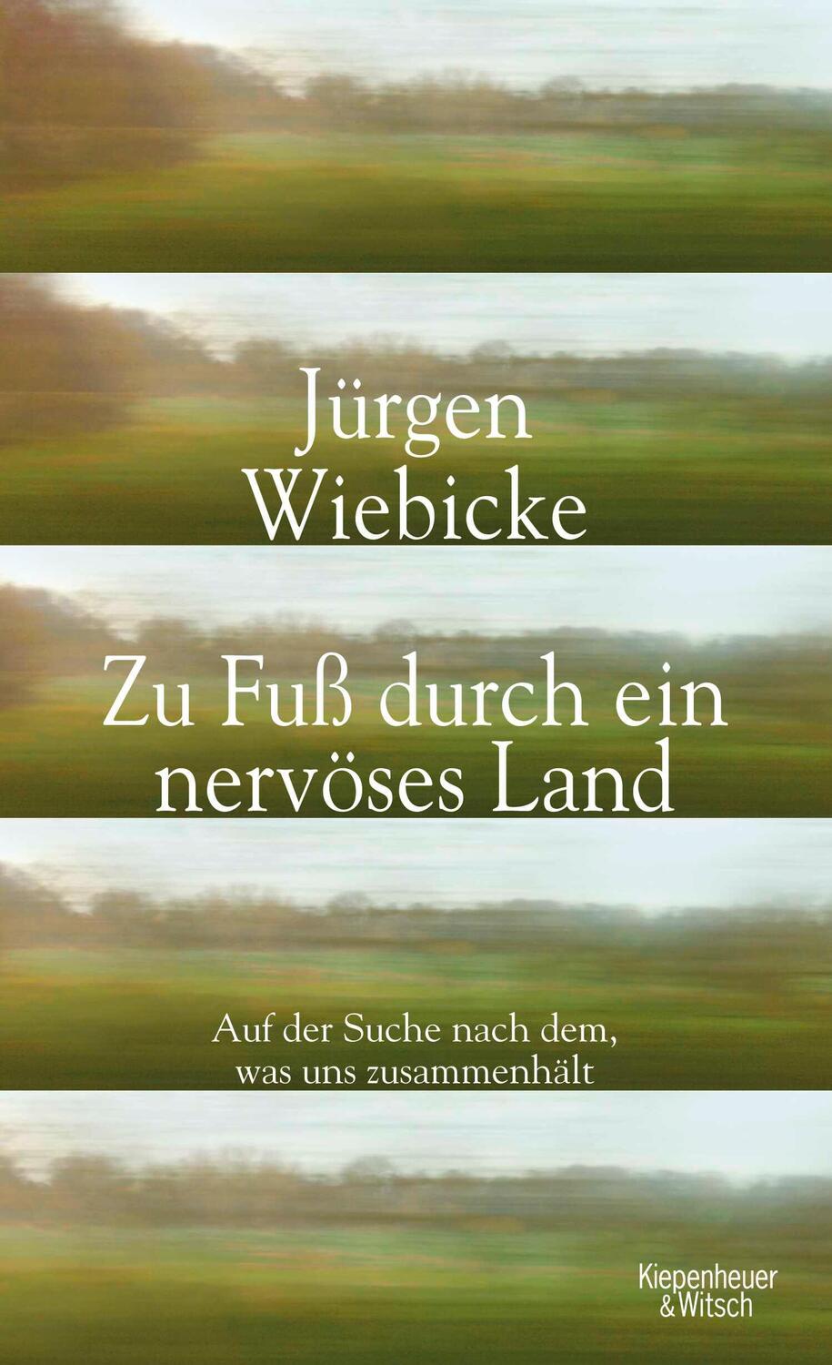 Cover: 9783462049503 | Zu Fuß durch ein nervöses Land | Jürgen Wiebicke | Buch | 323 S.