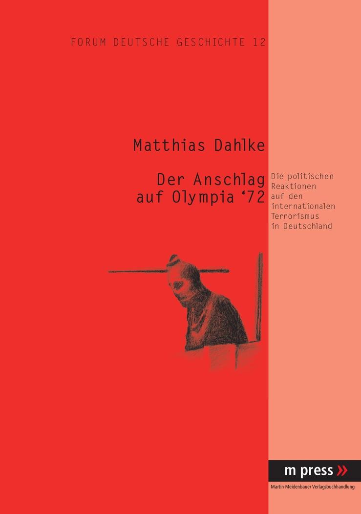 Cover: 9783899755831 | Der Anschlag auf Olympia '72 | Matthias Dahlke | Taschenbuch | Deutsch