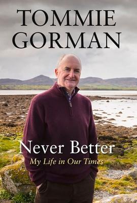 Cover: 9781838957841 | Never Better: My Life in Our Times | Tommie Gorman | Taschenbuch