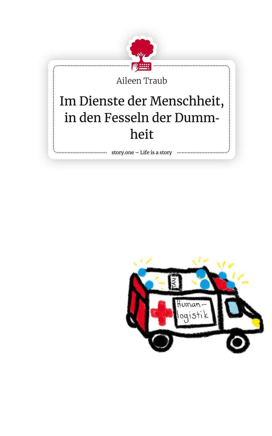 Cover: 9783710872341 | Im Dienste der Menschheit, in den Fesseln der Dummheit. Life is a...