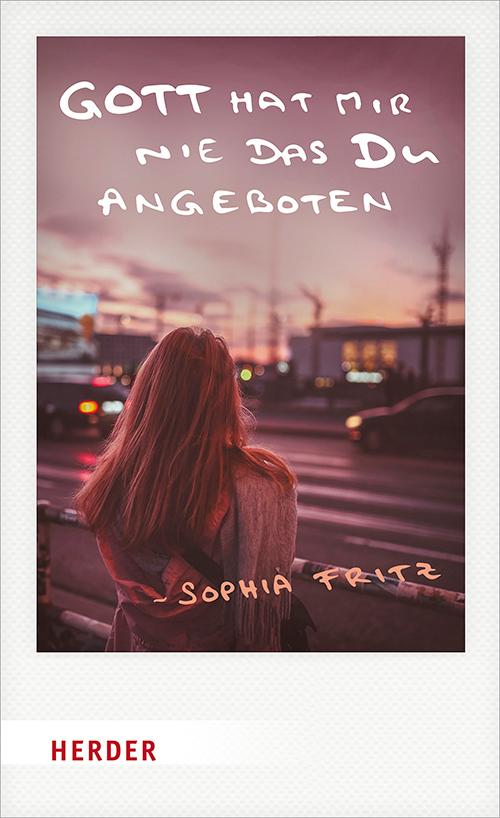 Cover: 9783451032813 | Gott hat mir nie das Du angeboten | Sophia Fritz | Taschenbuch | 2021