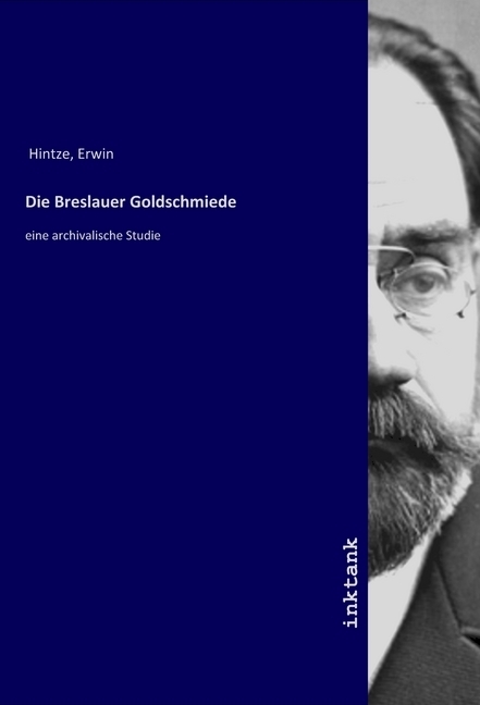 Cover: 9783747756805 | Die Breslauer Goldschmiede | eine archivalische Studie | Erwin Hintze