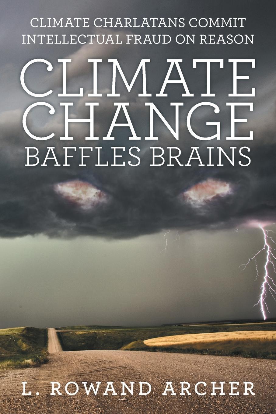 Cover: 9781480880986 | Climate Change Baffles Brains | L. Rowand Archer | Taschenbuch | 2019