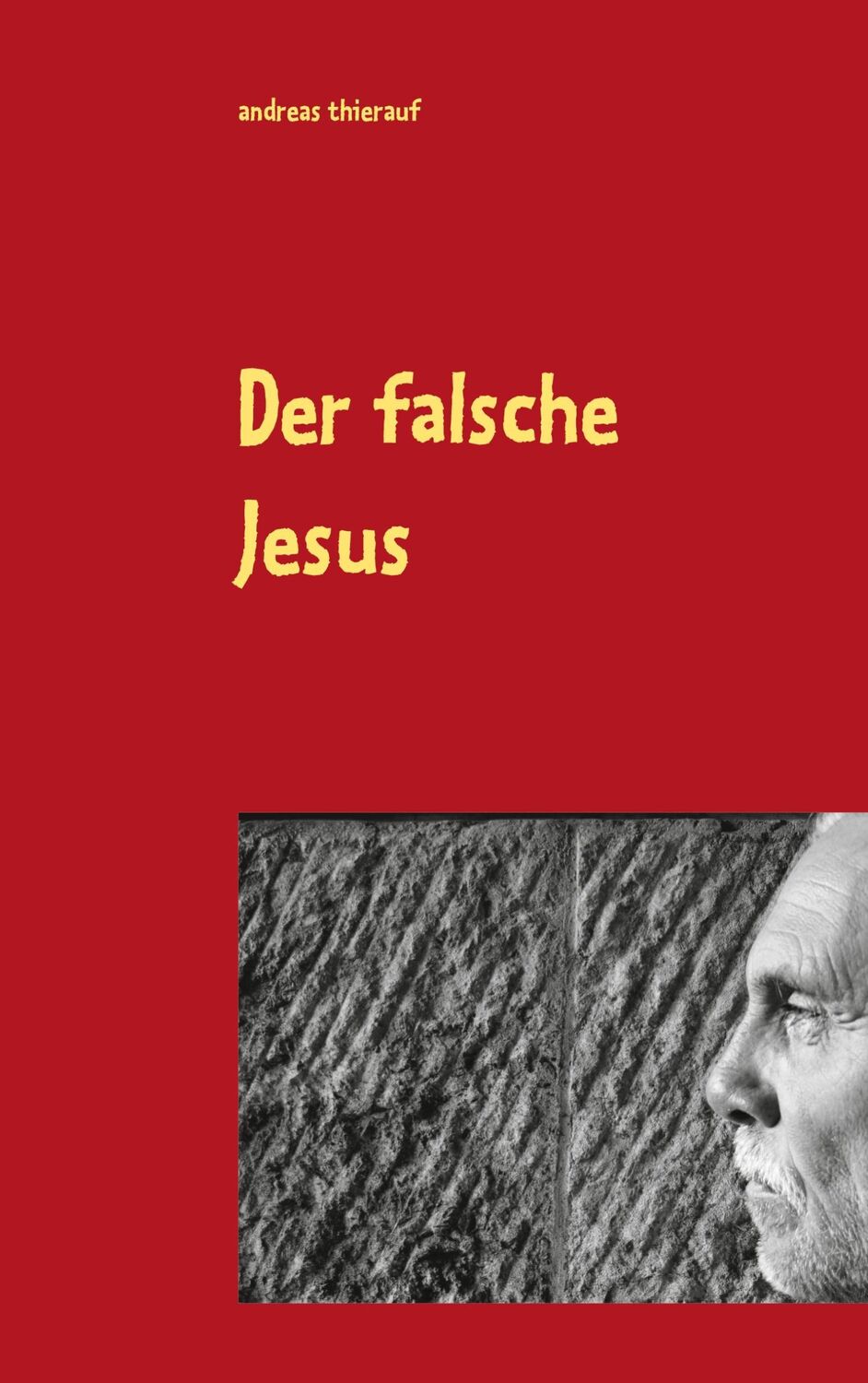 Cover: 9783751953092 | Der falsche Jesus | Andreas Thierauf | Taschenbuch | Paperback | 2020