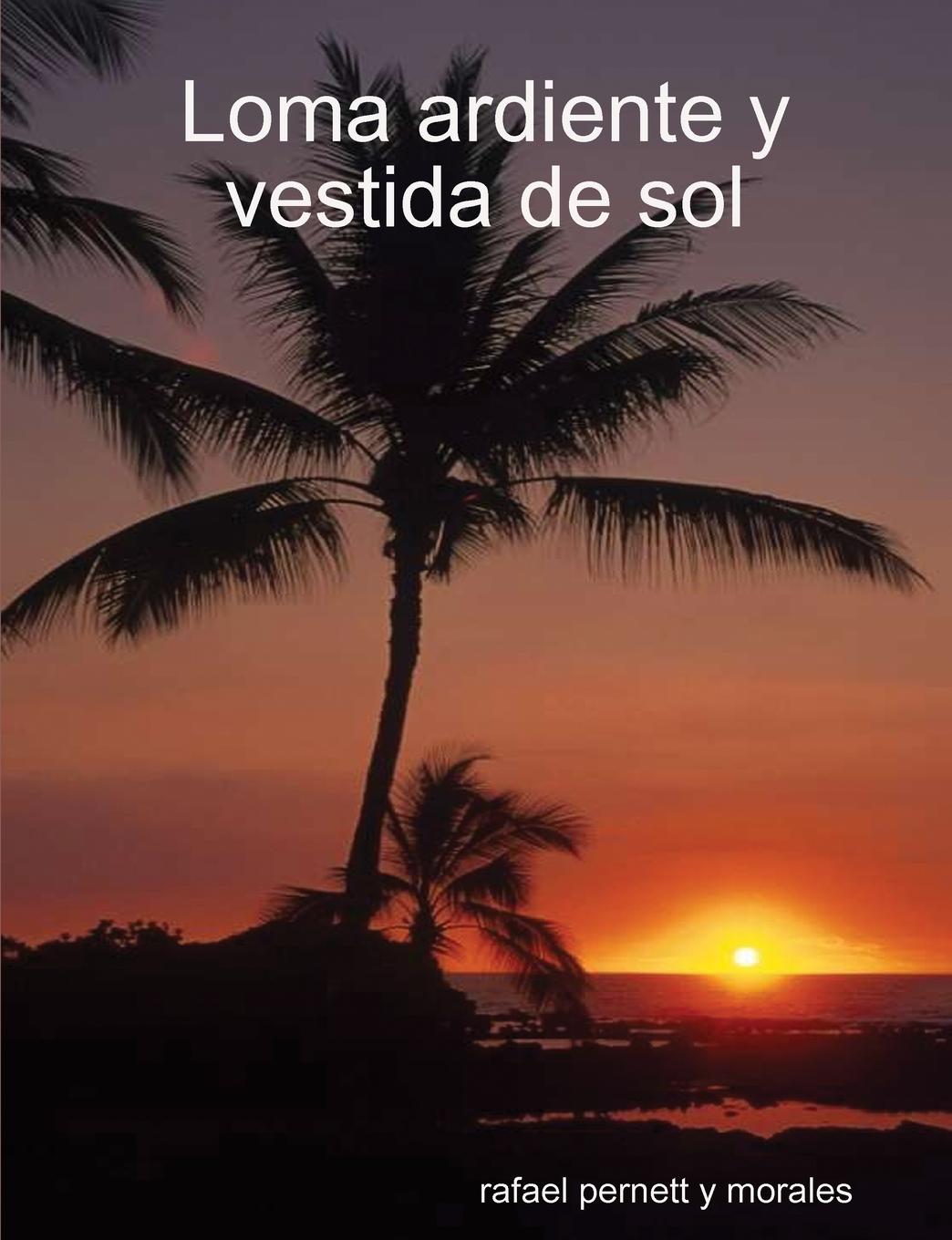 Cover: 9781329287938 | Loma ardiente y vestida de sol | Rafael Pernett Y Morales | Buch