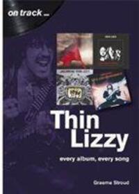 Cover: 9781789520644 | Thin Lizzy: Every Album, Every Song | Graeme Stroud | Taschenbuch