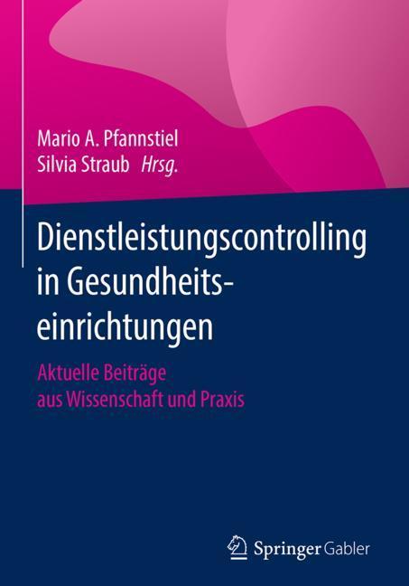 Cover: 9783658217099 | Dienstleistungscontrolling in Gesundheitseinrichtungen | Buch | xii