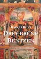 Cover: 9783847211983 | Drey grüne Bentzen | Eine Familiengeschichte | Rainer Bunz | Buch