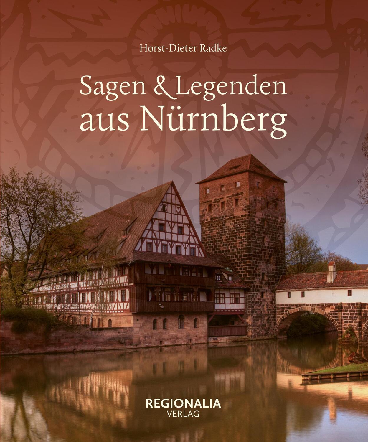 Cover: 9783955404031 | Sagen &amp; Legenden aus Nürnberg | Horst-Dieter Radke | Buch | 160 S.