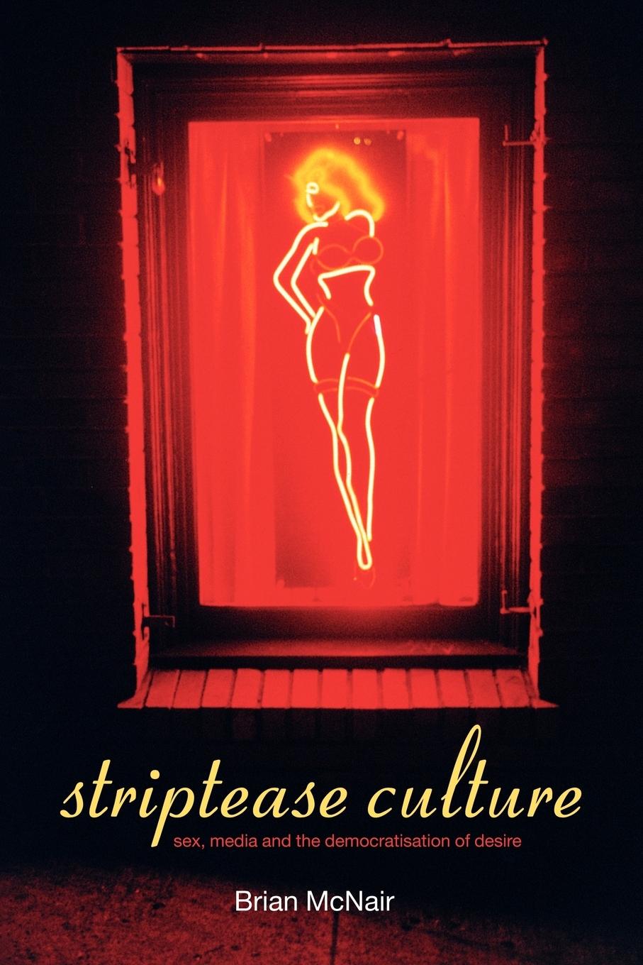 Cover: 9780415237345 | Striptease Culture | Sex, Media and the Democratisation of Desire