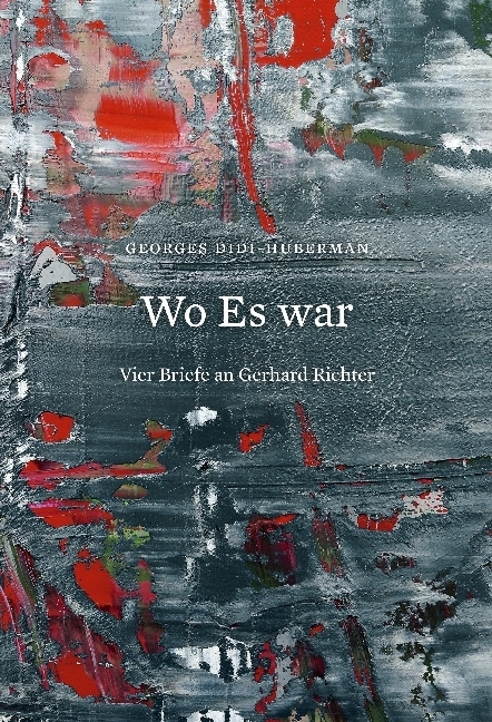 Cover: 9783960982739 | Georges Didi-Huberman. Wo Es war. Vier Briefe an Gerhard Richter