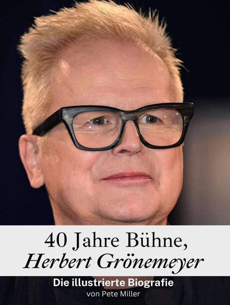 Cover: 9783759101761 | 40 Jahre Bühne, Herbert Grönemeyer - Komplett in Farbe | Pete Miller