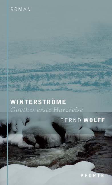 Cover: 9783856362102 | Winterströme | Goethes erste Harzreise | Bernd Wolff | Buch | 294 S.