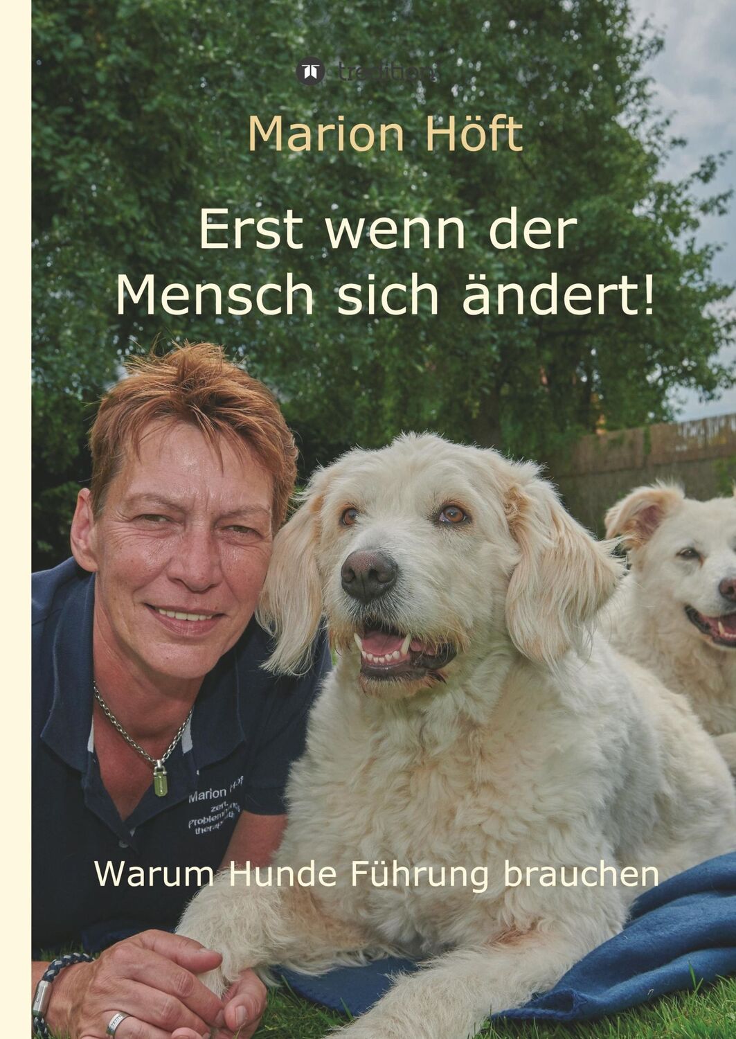 Cover: 9783347006874 | Erst wenn der Mensch sich ändert! | Warum Hunde Führung brauchen