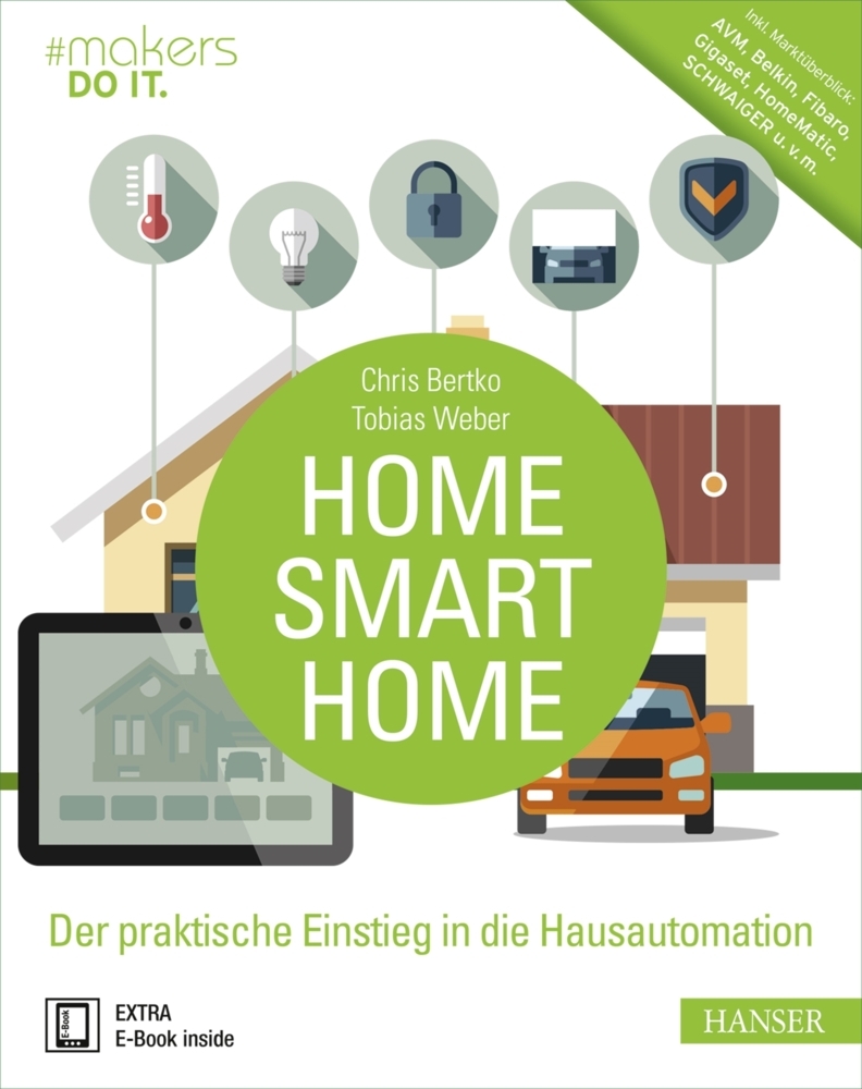 Cover: 9783446450615 | Home, Smart Home, m. 1 Buch, m. 1 E-Book | Chris Bertko (u. a.) | 2017