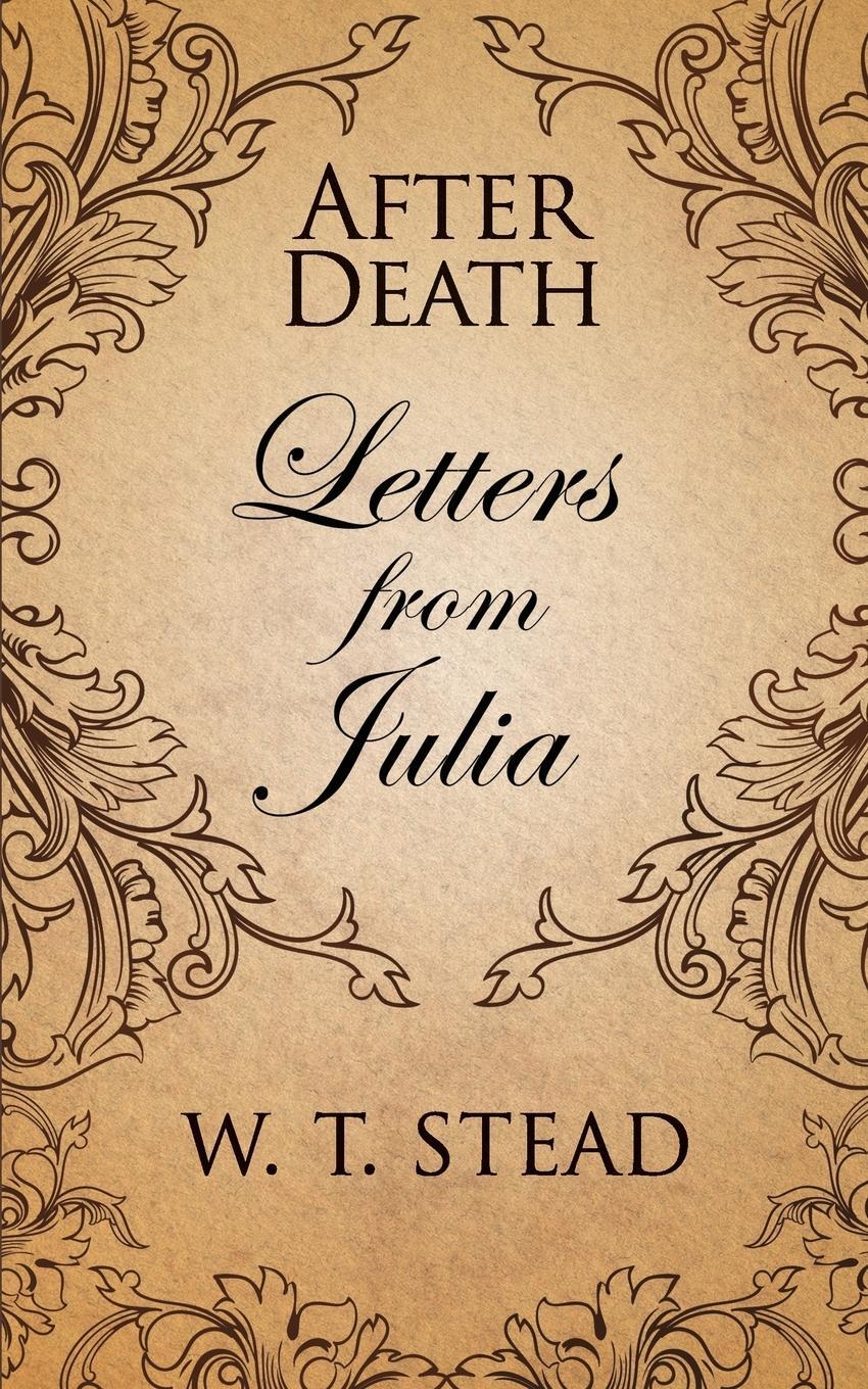 Cover: 9781907355899 | After Death | Letters from Julia | William T. Stead | Taschenbuch