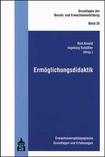 Cover: 9783834014412 | Ermöglichungsdidaktik | Rolf Arnold (u. a.) | Taschenbuch | 320 S.