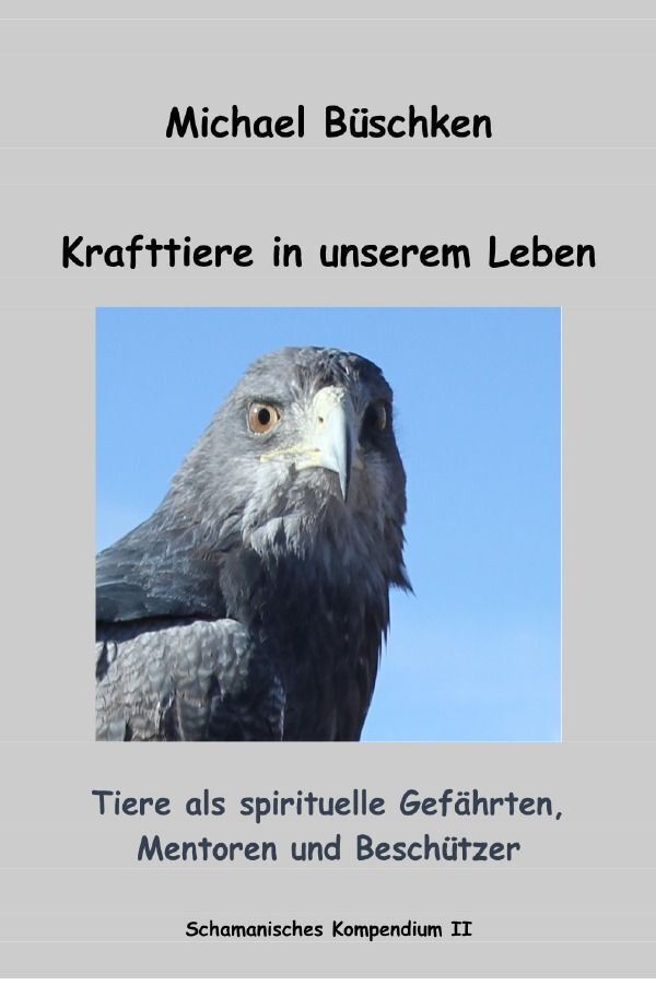 Cover: 9783758450518 | Krafttiere in unserem Leben | Michael Büschken | Taschenbuch | 276 S.