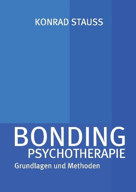 Cover: 9783732374052 | BONDING PSYCHOTHERAPIE | Grundlagen und Methoden | Stauss | Buch