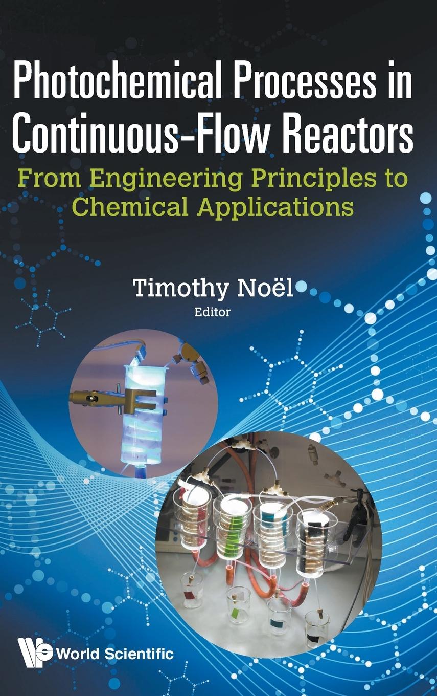 Cover: 9781786342188 | PHOTOCHEMICAL PROCESSES IN CONTINUOUS-FLOW REACTORS | Timothy Noel