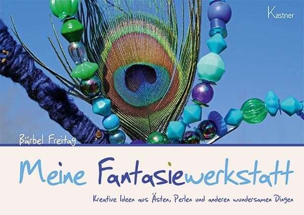 Cover: 9783945296257 | Meine Fantasiewerkstatt | Bärbel Freitag | Taschenbuch | 120 S. | 2015