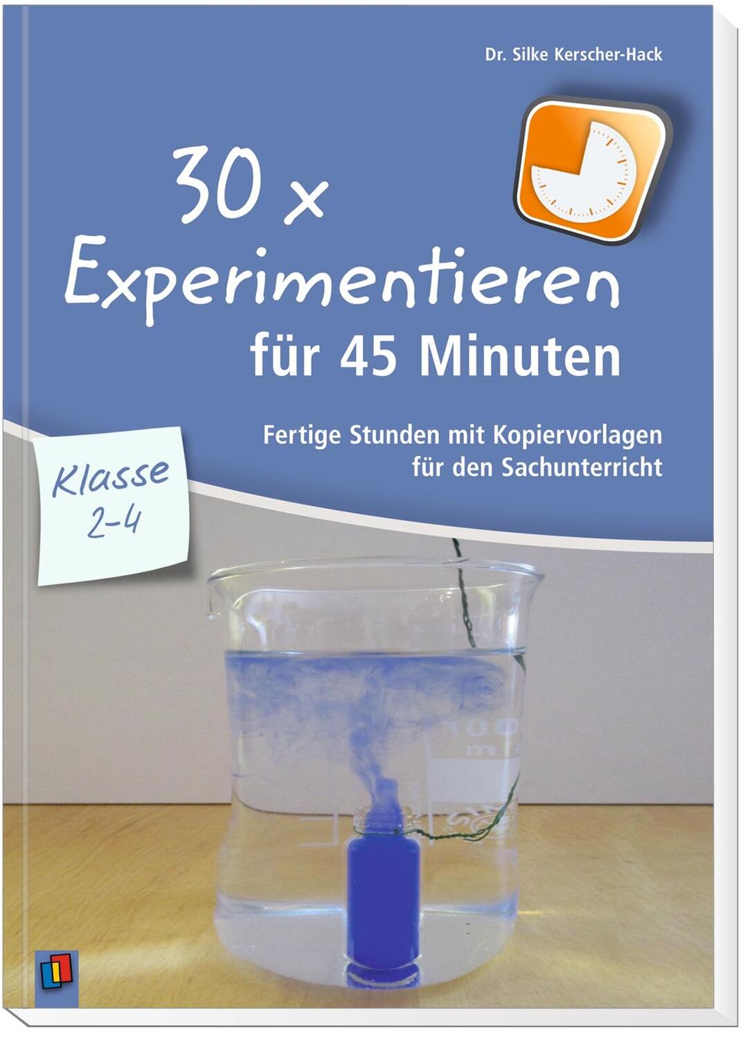 Bild: 9783834637765 | 30 x Experimentieren für 45 Minuten - Klasse 2-4 | Silke Kerscher-Hack