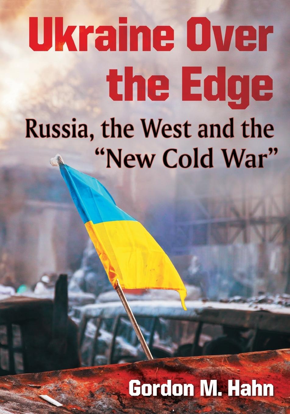 Cover: 9781476669014 | Ukraine Over the Edge | Russia, the West and the "New Cold War" | Hahn