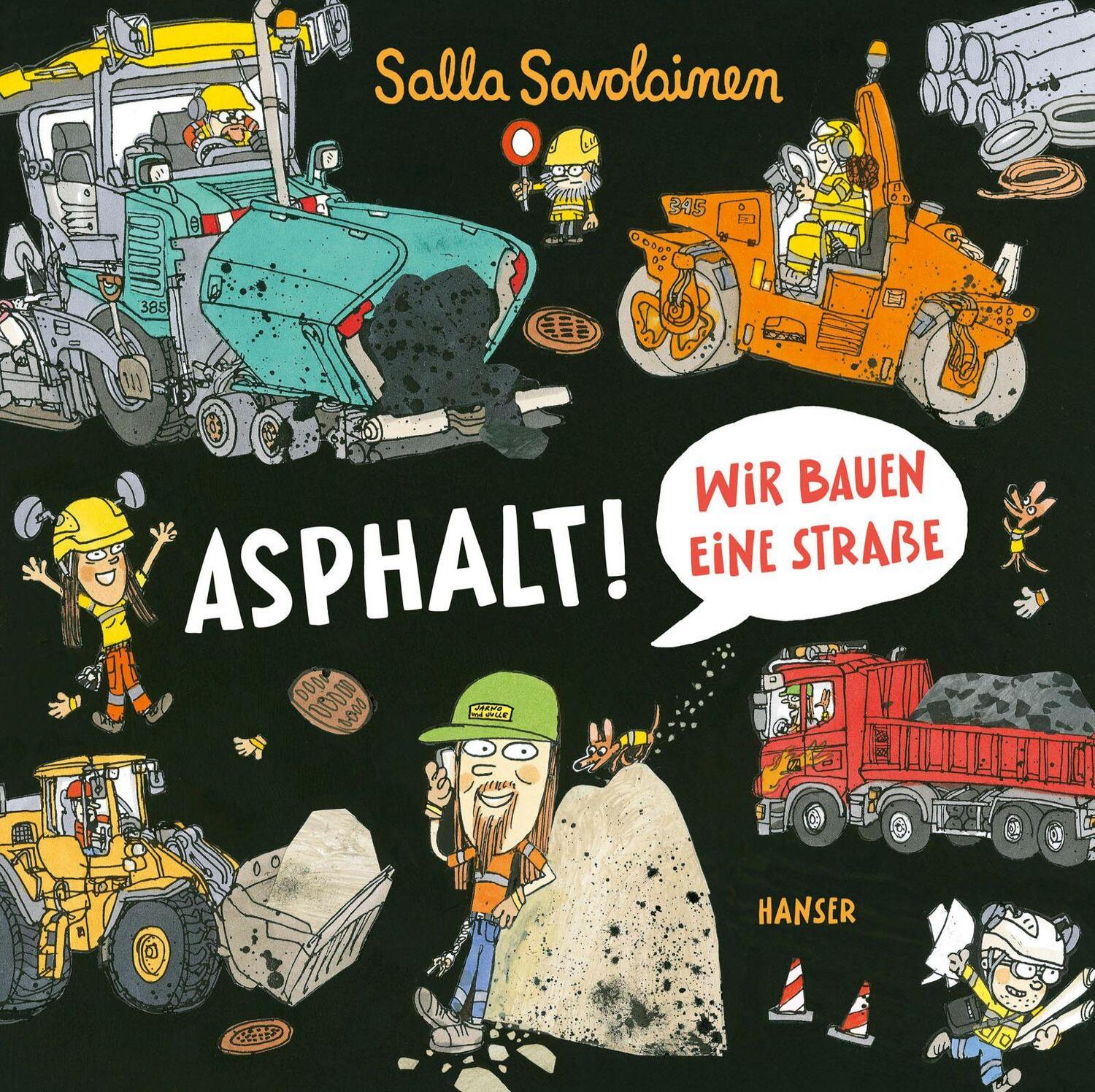 Cover: 9783446281141 | Asphalt! | Wir bauen eine Straße | Salla Savolainen | Buch | 40 S.