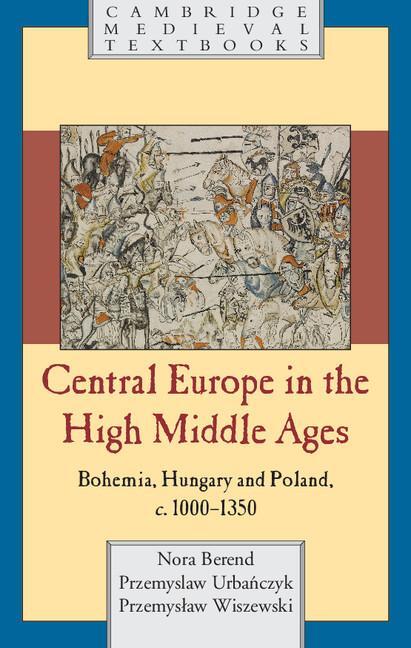 Cover: 9780521786959 | Central Europe in the High Middle Ages | Nora Berend (u. a.) | Buch