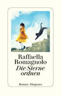 Cover: 9783257073102 | Die Sterne ordnen | Raffaella Romagnolo | Buch | 448 S. | Deutsch