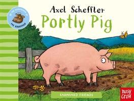 Cover: 9781788006934 | Farmyard Friends: Portly Pig | Axel Scheffler | Buch | Papp-Bilderbuch