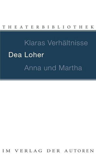 Cover: 9783886613281 | Klaras Verhältnisse. Anna und Martha | Dea Loher | Taschenbuch | 2009