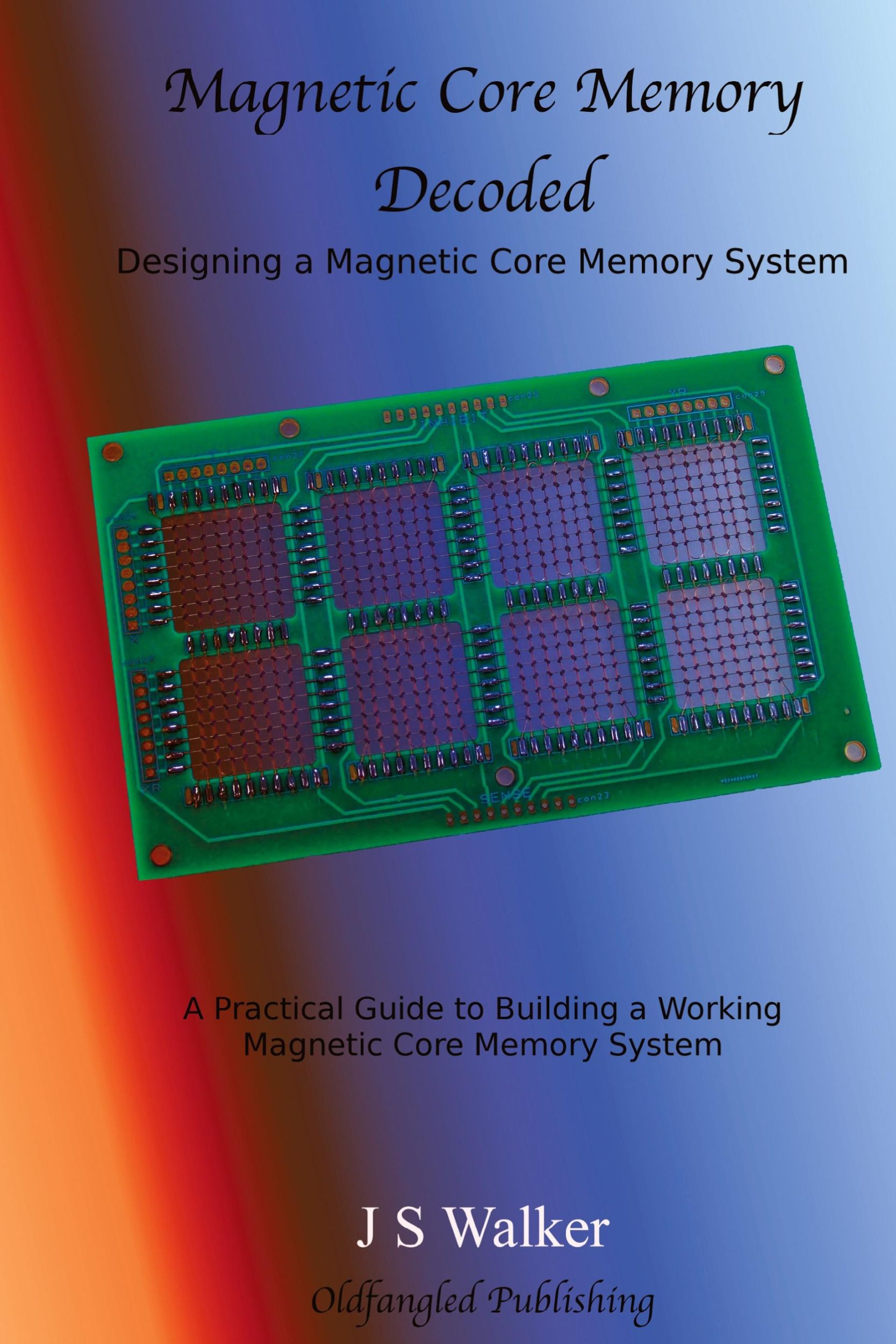 Cover: 9780995707214 | Magnetic Core Memory Decoded | J. S. Walker | Buch | Englisch | 2021