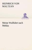 Cover: 9783849531218 | Meine Wallfahrt nach Mekka | Heinrich Von Maltzan | Taschenbuch | 2013