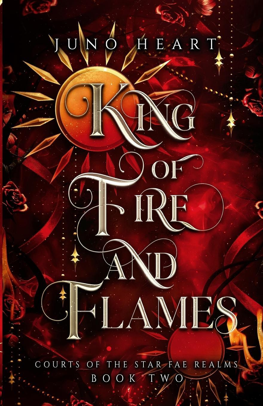 Cover: 9780645895629 | King of Fire and Flames | A steamy Fae Fantasy Romance | Juno Heart