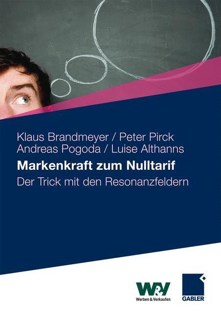 Cover: 9783834922120 | Markenkraft zum Nulltarif | Der Trick mit den Resonanzfeldern | Buch