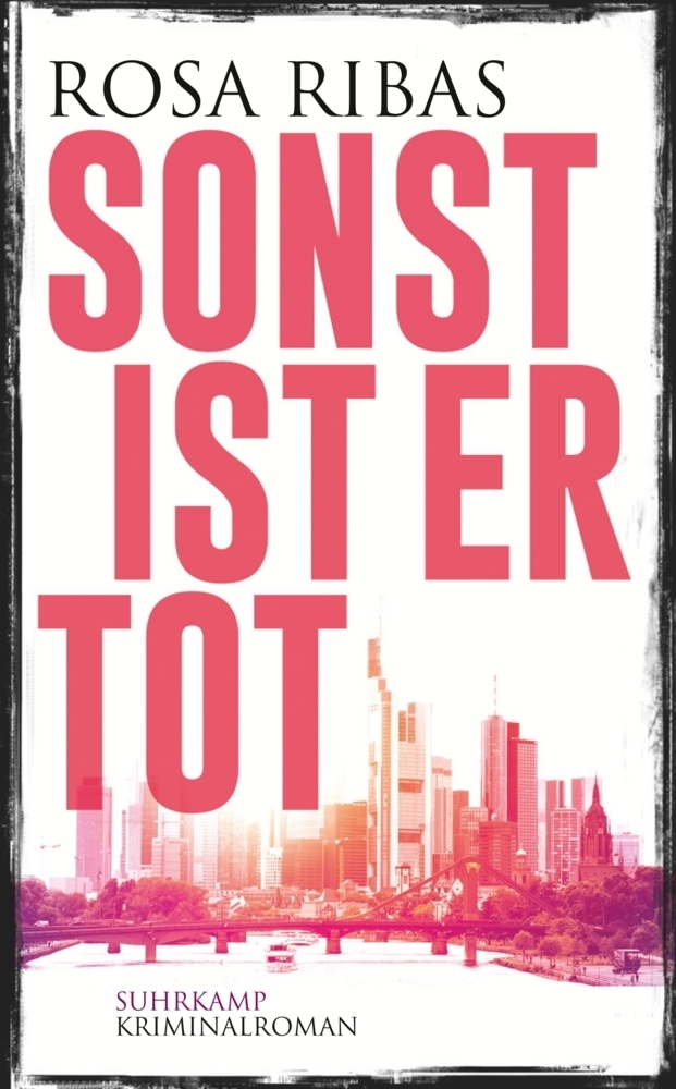 Cover: 9783518466742 | Sonst ist er tot | Rosa Ribas | Taschenbuch | 460 S. | Deutsch | 2016