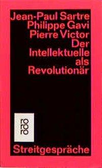 Cover: 9783499119941 | Der Intellektuelle als Revolutionär | Streitgespräche | Sartre | Buch