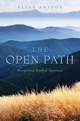 Cover: 9781591811794 | The Open Path: Recognizing Nondual Awareness | Elias Amidon | Buch