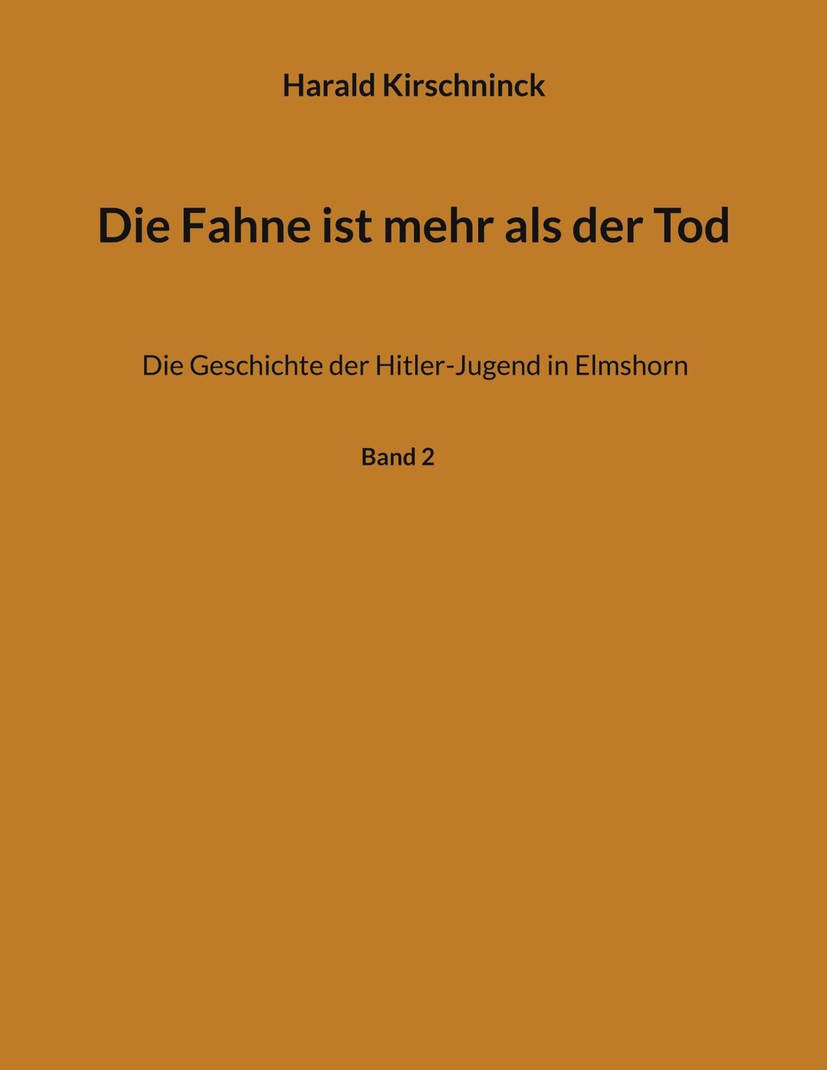 Cover: 9783749409815 | Die Fahne ist mehr als der Tod | Harald Kirschninck | Taschenbuch