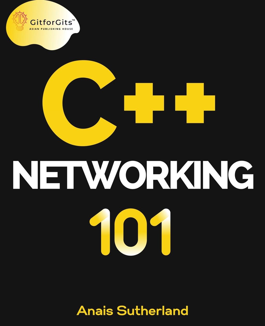 Cover: 9788119177127 | C++ Networking 101 | Anais Sutherland | Taschenbuch | Englisch | 2023