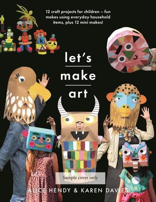 Cover: 9781526784544 | Let's Make Art: 12 Craft Projects for Children: Fun Makes Using...