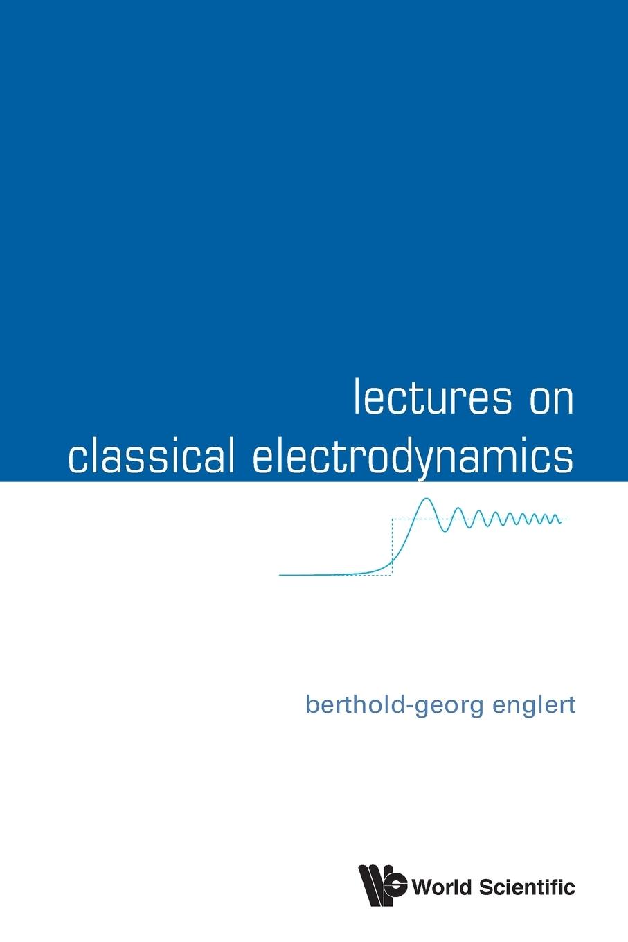 Cover: 9789814596930 | LECTURES ON CLASSICAL ELECTRODYNAMICS | Berthold-Georg Englert | Buch