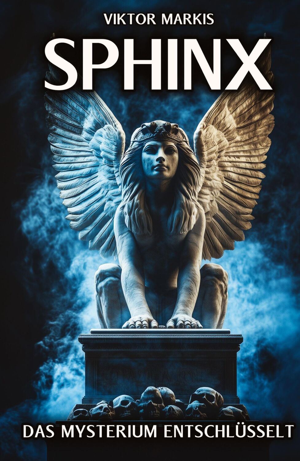 Cover: 9783384334718 | Sphinx - Das Mysterium entschlüsselt | Viktor Markis | Buch | 108 S.