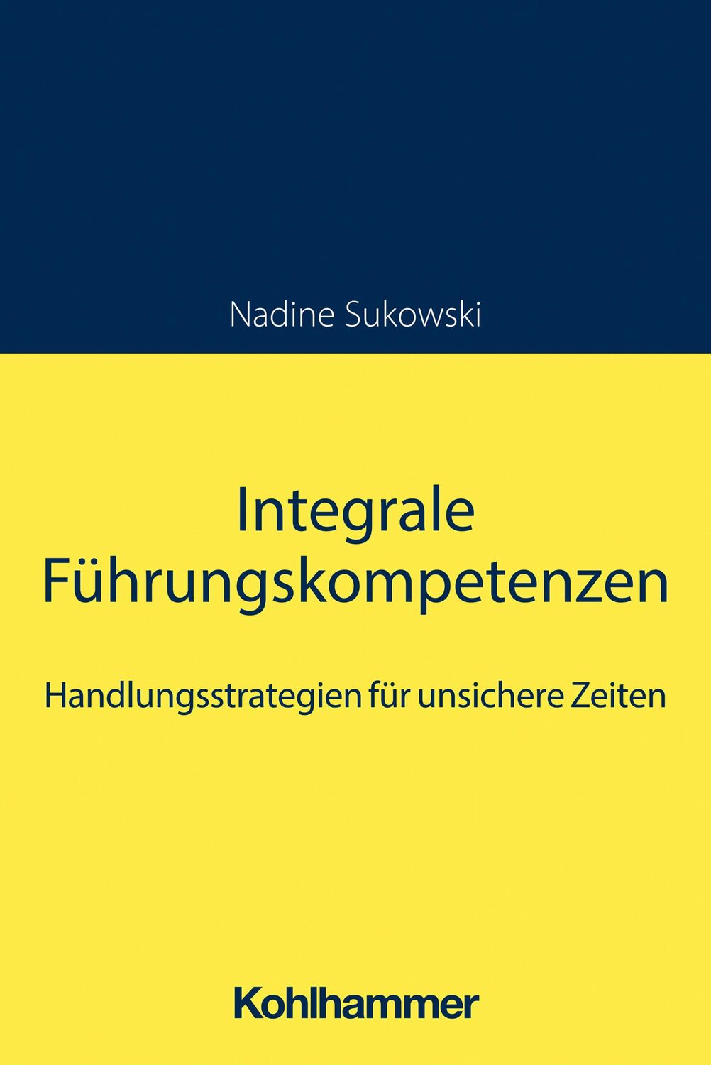 Cover: 9783170429963 | Integrale Führungskompetenzen | Nadine Sukowski | Taschenbuch | 140 S.