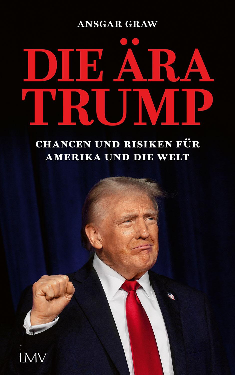 Cover: 9783784437415 | Die Ära Trump | Chancen und Risiken für Amerika und die Welt | Graw