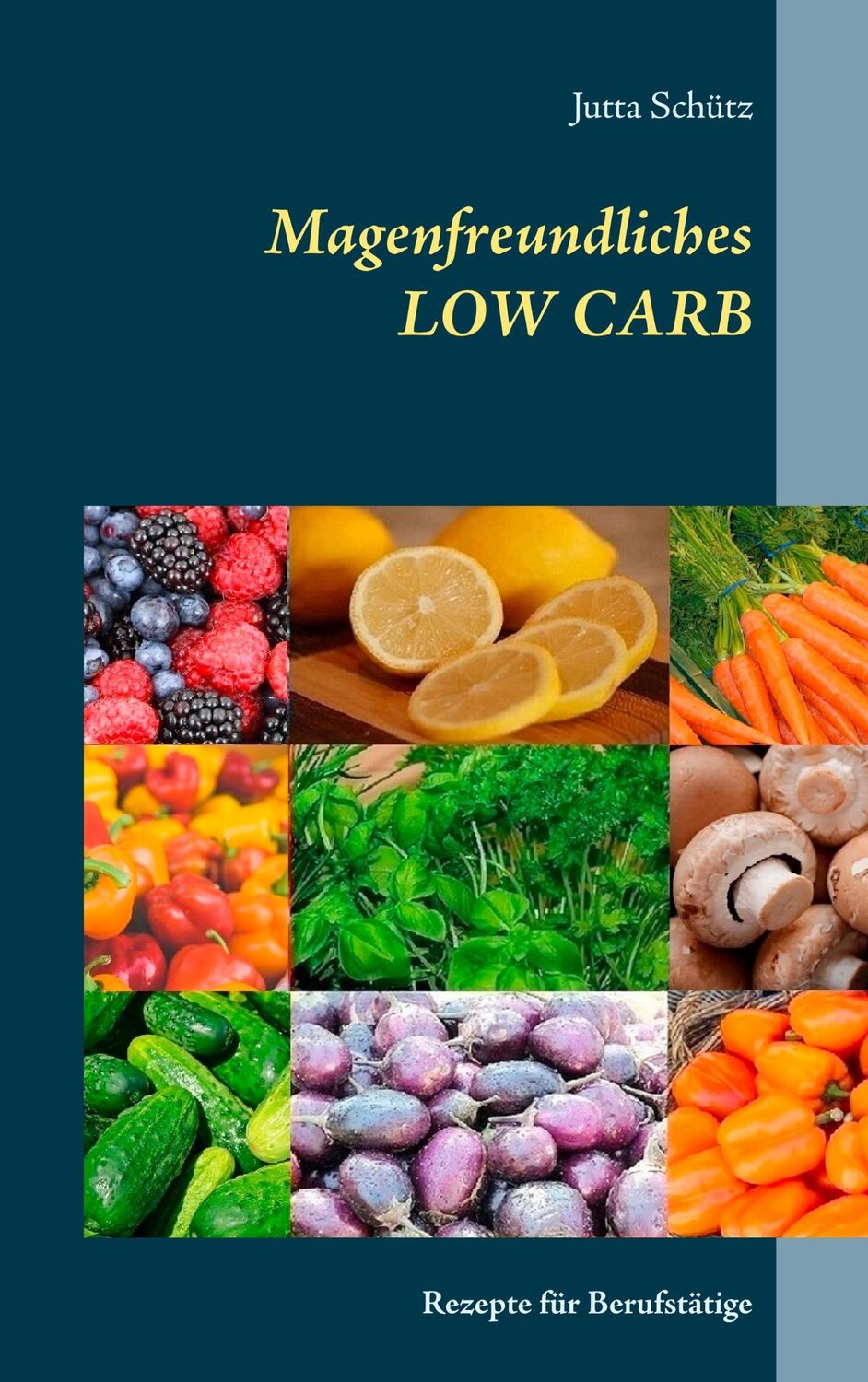 Cover: 9783749409402 | Magenfreundliches LOW CARB | Rezepte für Berufstätige | Jutta Schütz