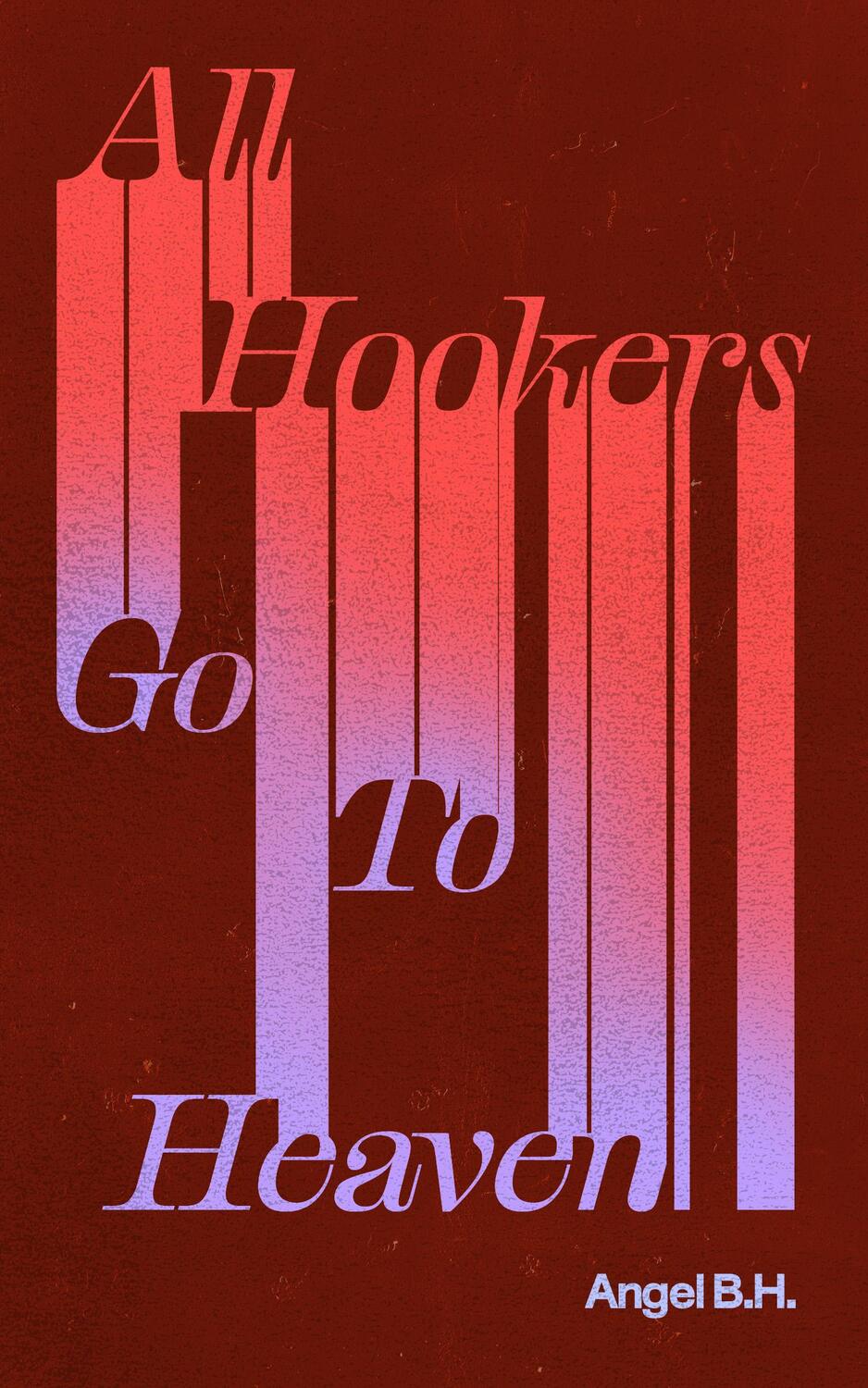 Cover: 9781778430527 | All Hookers Go to Heaven | Angel B H | Taschenbuch | Englisch | 2024